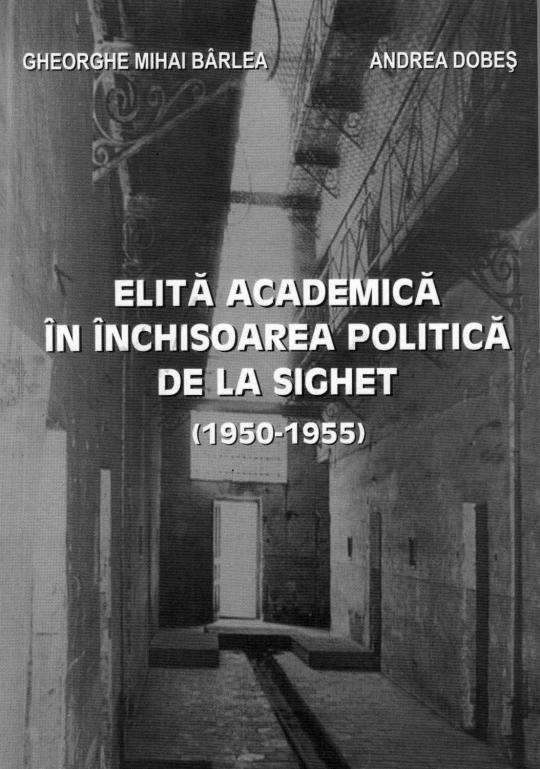 O carte a restituirii, a revoltei și a neuitării: Elită academică în închisoarea politică de la Sighet (1950 -1955)