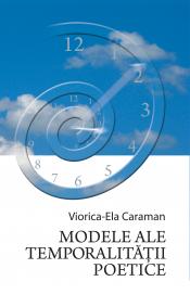 Viorica-Ela Caraman. <i>Modele ale temporalităţii poetice</i>